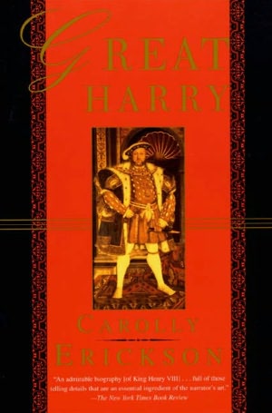 Great Harry: The Extravagant Life of Henry VIII