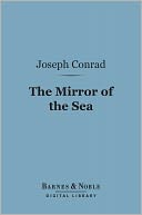The Mirror of the Sea (Barnes & Noble Digital Library)