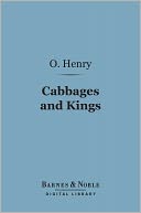 Cabbages & Kings (Barnes & Noble Digital Library) by O. Henry: NOOK Book Cover