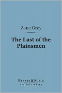 The Last of the Plainsmen (Barnes & Noble Digital Library)