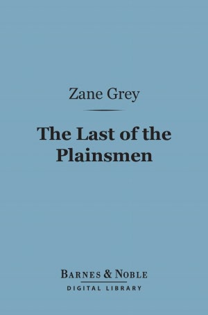 The Last of the Plainsmen (Barnes & Noble Digital Library)
