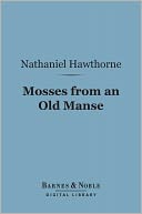 Mosses from an Old Manse (Barnes & Noble Digital Library)