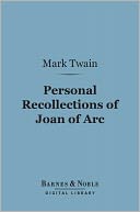 Personal Recollections of Joan of Arc (Barnes & Noble Digital Library)