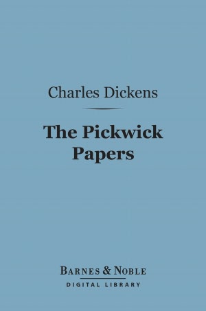 The Pickwick Papers (Barnes & Noble Digital Library)