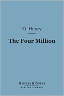 download Four Million (Barnes & Noble Digital Library) book