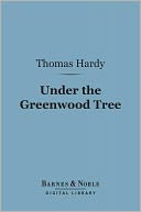 Under the Greenwood Tree (Barnes & Noble Digital Library)