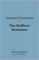 The Dolliver Romance (Barnes & Noble Digital Library)