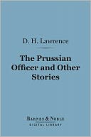 The Prussian Officer and Other Stories (Barnes & Noble Digital Library)