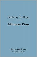 Phineas Finn (Barnes & Noble Digital Library): The Irish Member
