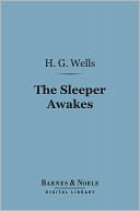 The Sleeper Awakes (Barnes & Noble Digital Library)