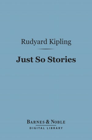 Just So Stories (Barnes & Noble Digital Library)