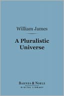 A Pluralistic Universe (Barnes & Noble Digital Library)