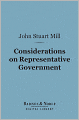 Considerations on Representative Government (Barnes & Noble Digital Library)