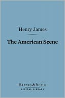 download The American Scene (Barnes & Noble Digital Library) book