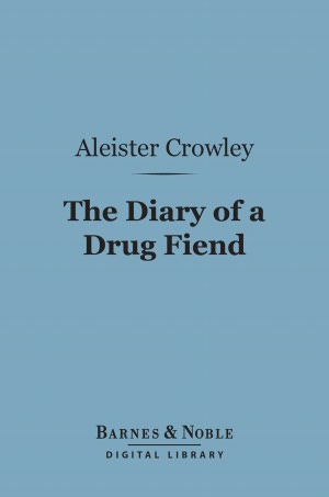 Diary of a Drug Fiend (Barnes & Noble Digital Library)