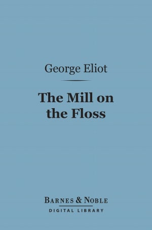 Mill on the Floss (Barnes & Noble Digital Library)