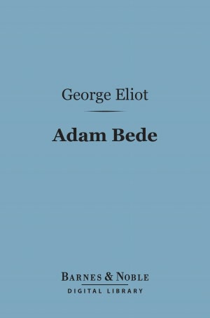 Adam Bede (Barnes & Noble Digital Library)