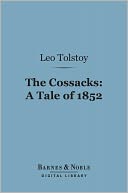 The Cossacks: A Tale of 1852 (Barnes & Noble Digital Library)