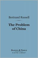 The Problem of China (Barnes & Noble Digital Library)