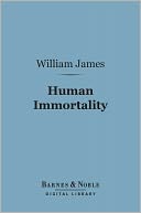 Human Immortality: Two Supposed Objections to the Doctrine (Barnes & Noble Digital Library)
