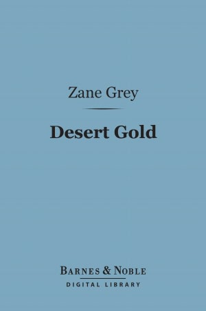 Desert Gold (Barnes & Noble Digital Library)