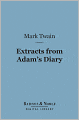 Extracts From Adam's Diary (Barnes & Noble Digital Library): Translated from the Original MS.