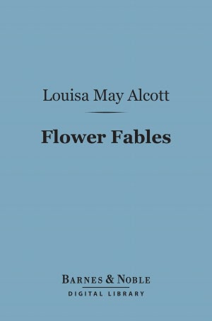 Flower Fables (Barnes & Noble Digital Library)