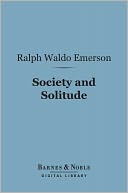 Society and Solitude (Barnes & Noble Digital Library)