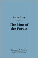 The Man of the Forest (Barnes & Noble Digital Library)