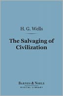The Salvaging of Civilization (Barnes & Noble Digital Library): The Probable Future of Mankind