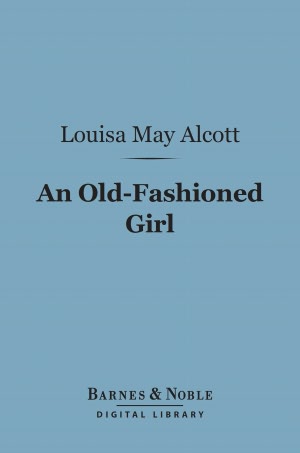 An Old-Fashioned Girl (Barnes & Noble Digital Library)