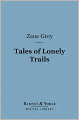 Tales of Lonely Trails (Barnes & Noble Digital Library)