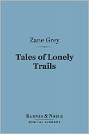 Tales of Lonely Trails (Barnes & Noble Digital Library)