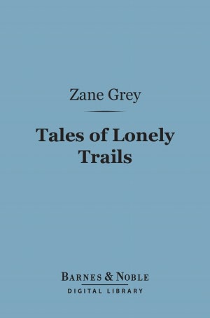 Tales of Lonely Trails (Barnes & Noble Digital Library)