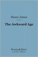 The Awkward Age (Barnes & Noble Digital Library)