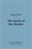 The Spirit of the Border (Barnes & Noble Digital Library)