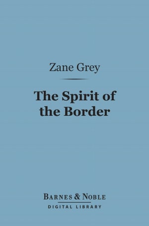 The Spirit of the Border (Barnes & Noble Digital Library)