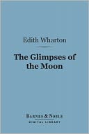 The Glimpses of the Moon (Barnes & Noble Digital Library)