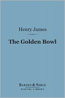 The Golden Bowl (Barnes & Noble Digital Library)