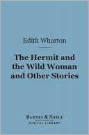 The Hermit and the Wild Woman and Other Stories (Barnes & Noble Digital Library)