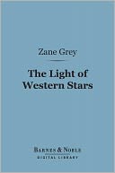 The Light of Western Stars (Barnes & Noble Digital Library)