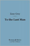 To the Last Man (Barnes & Noble Digital Library)