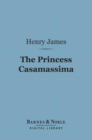 The Princess Casamassima (Barnes & Noble Digital Library)