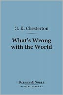 What's Wrong with the World (Barnes & Noble Digital Library)