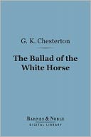 The Ballad of the White Horse (Barnes & Noble Digital Library)