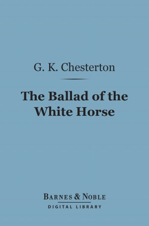 The Ballad of the White Horse (Barnes & Noble Digital Library)