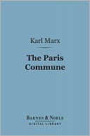 The Paris Commune (Barnes & Noble Digital Library): Including the First Manifesto
