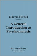 A General Introduction to Psychoanalysis (Barnes & Noble Digital Library)