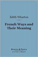 French Ways and Their Meaning (Barnes & Noble Digital Library)