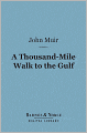 A Thousand-Mile Walk to the Gulf (Barnes & Noble Digital Library)
